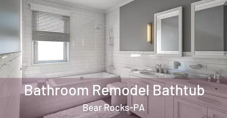 inner Bathroom imggen Bathroom Remodel Bathtub Bear Rocks-PA