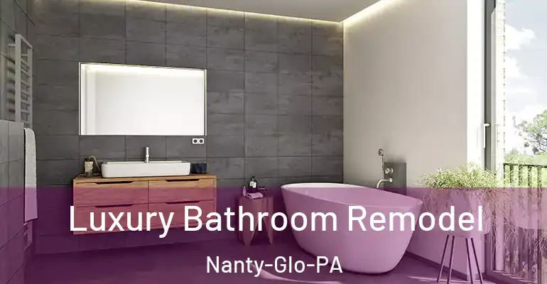 inner Bathroom imggen Luxury Bathroom Remodel Nanty-Glo-PA